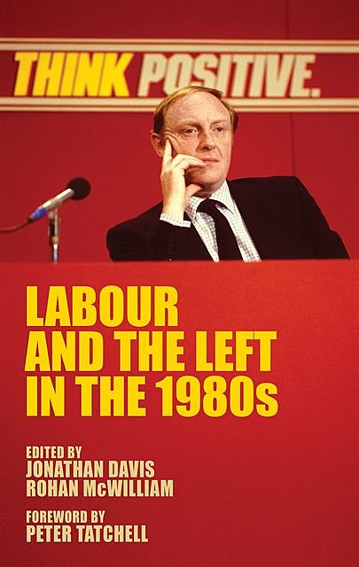 Labour and the left in the 1980s, Jonathan Davis, Rohan McWilliam