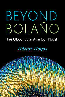 Beyond Bolaño, Héctor Hoyos