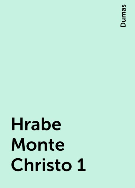 Hrabe Monte Christo 1, Dumas