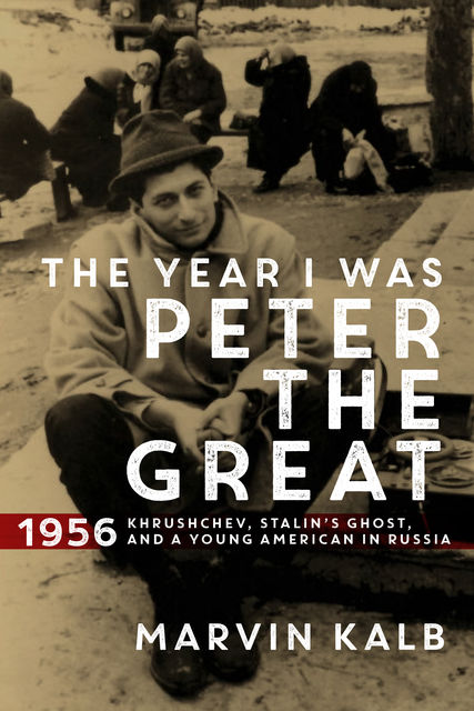 The Year I Was Peter the Great, Marvin Kalb