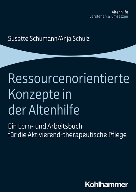 Ressourcenorientierte Konzepte in der Altenhilfe, Susette Schumann, Anja Schulz