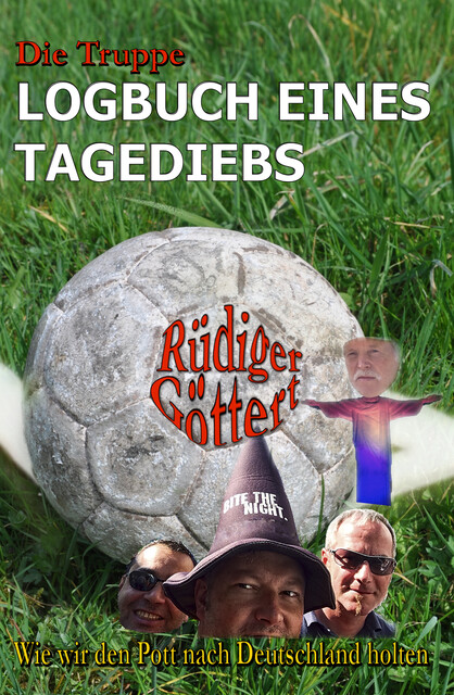 Die Truppe – Logbuch eines Tagediebs, Michael Recktenwald, Rüdiger Göttert