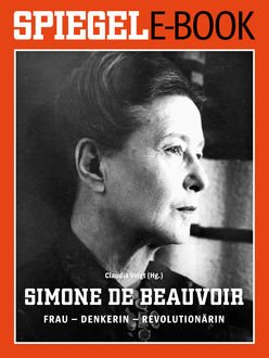 Simone de Beauvoir. Frau - Denkerin - Revolutionärin, 