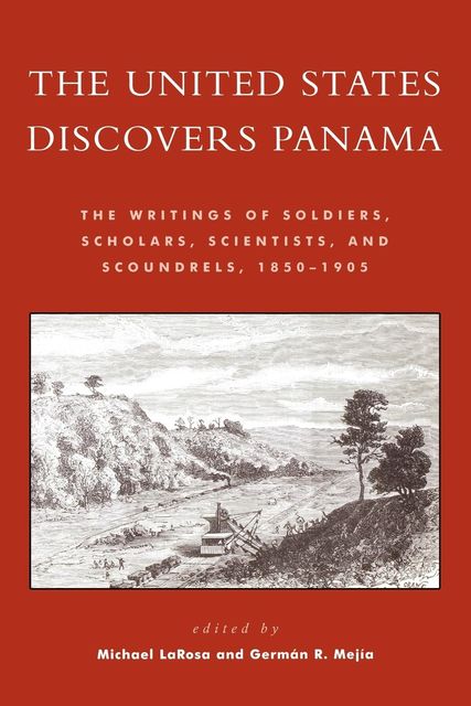 The United States Discovers Panama, Germán R. Mejía, Michael LaRosa