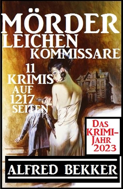 Das Krimi Jahr 2023 Mörder, Leichen, Kommissare 11 Krimis, Alfred Bekker