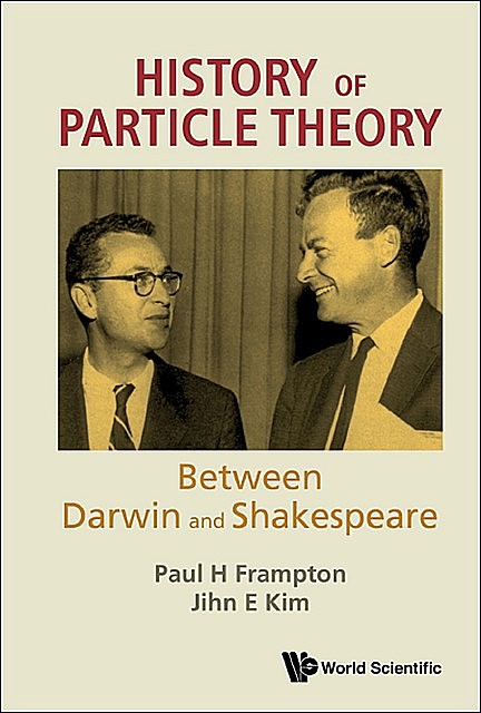 History of Particle Theory, Paul H Frampton, Jihn E Kim