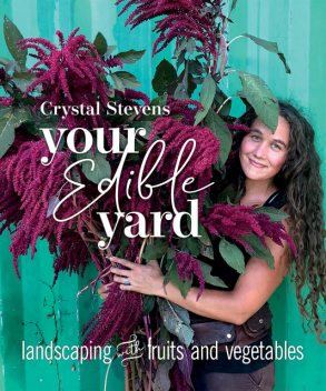 Your Edible Yard, Crystal Stevens