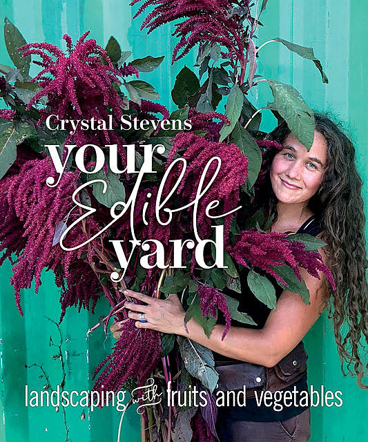 Your Edible Yard, Crystal Stevens