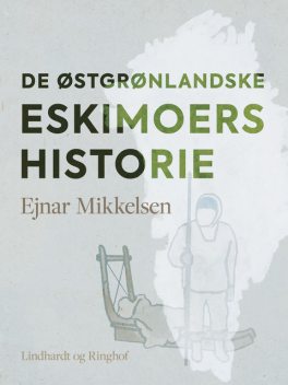 De østgrønlandske eskimoers historie, Ejnar Mikkelsen