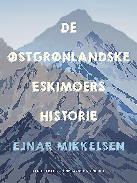 De østgrønlandske eskimoers historie, Ejnar Mikkelsen