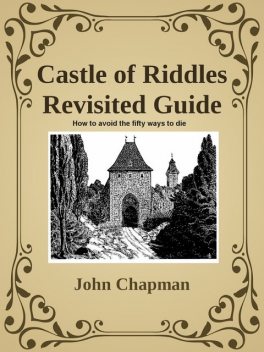 Castle of Riddles Revisited Guide, John Chapman