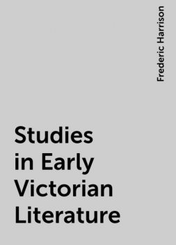 Studies in Early Victorian Literature, Frederic Harrison