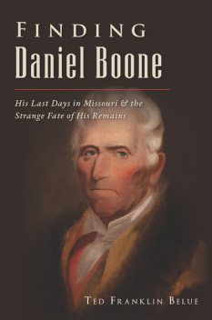 Finding Daniel Boone, Ted Franklin Belue