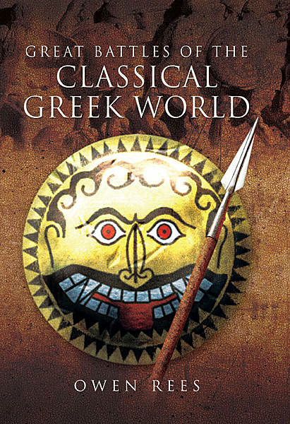 Great Battles of the Classical Greek World, Owen Rees