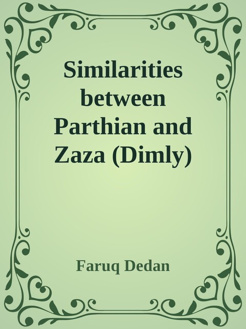 Similarities between Parthian and Zaza (Dimly), Faruq Dedan
