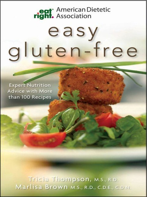 American Dietetic Association Easy Gluten-Free, Shauna James Ahern, Marlisa Brown, Tricia Thompson