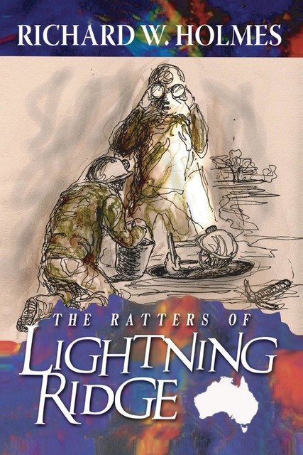 The Ratters of Lightning Ridge, Richard Holmes