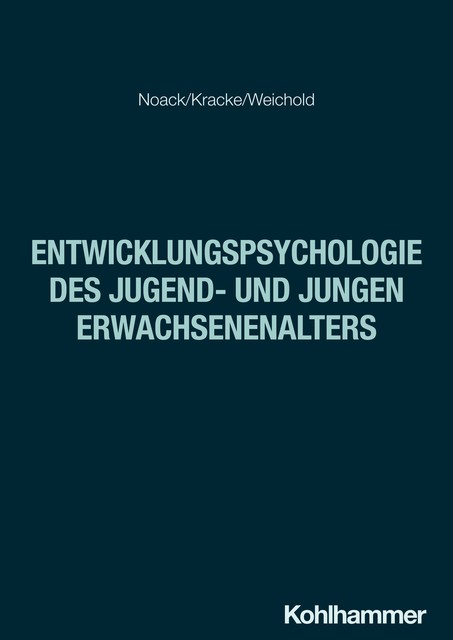 Entwicklungspsychologie des Jugend- und jungen Erwachsenenalters, Bärbel Kracke, Karina Weichold, Peter Noack