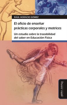 El oficio de enseñar prácticas corporales y motrices, Raúl Gómez