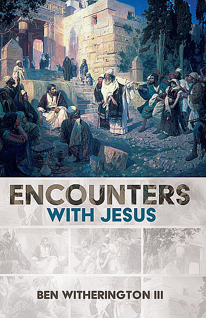 Encounters with Jesus, Ben Witherington