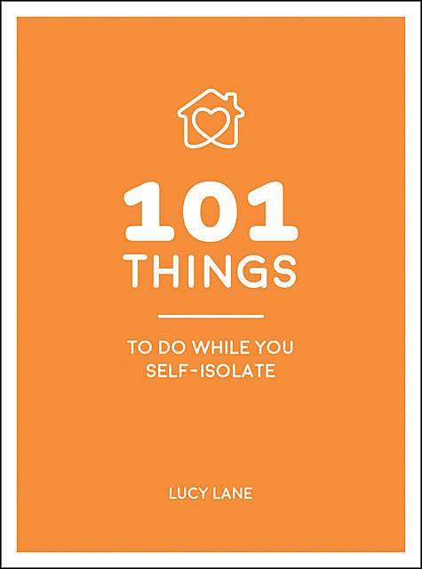 101 Things to Do While You Self-Isolate, Lucy Lane