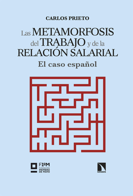 Las metamorfosis del trabajo y de la relación salarial, Carlos Prieto