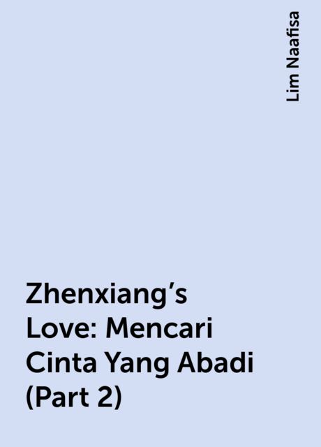 Zhenxiang’s Love: Mencari Cinta Yang Abadi (Part 2), Lim Naafisa