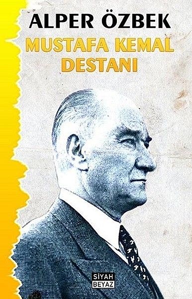 Mustafa Kemal Destanı, Alper Özbek