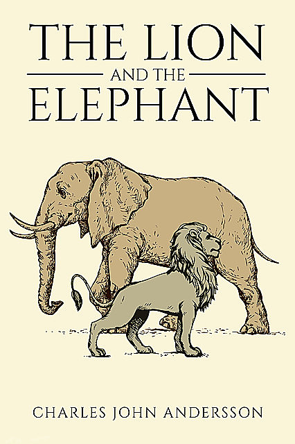 The Lion and the Elephant, Charles John Andersson