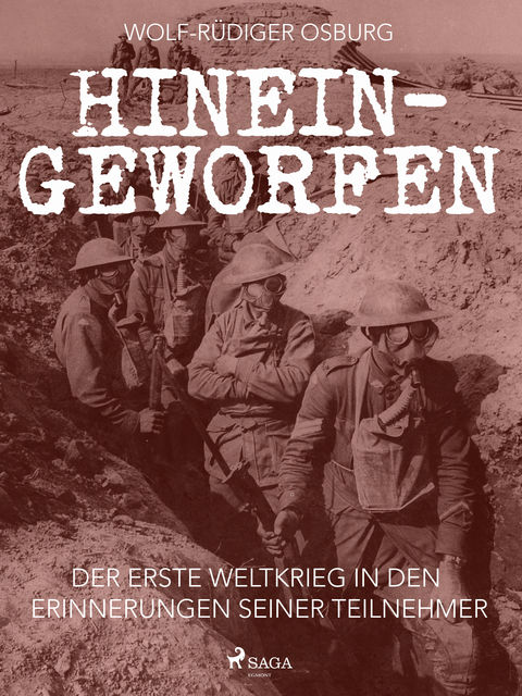 Hineingeworfen: Der Erste Weltkrieg in den Erinnerungen seiner Teilnehmer, Wolf-Rüdiger Osburg