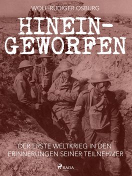 Hineingeworfen: Der Erste Weltkrieg in den Erinnerungen seiner Teilnehmer, Wolf-Rüdiger Osburg