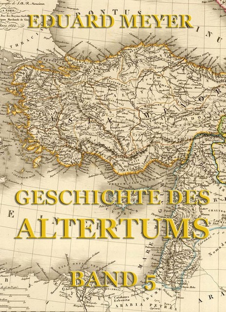 Geschichte des Altertums, Band 5, Eduard Meyer