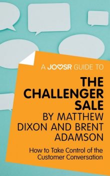 A Joosr Guide to… The Challenger Sale by Matthew Dixon and Brent Adamson, Joosr