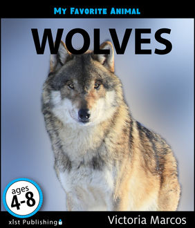 My Favorite Animal: Wolves, Victoria Marcos