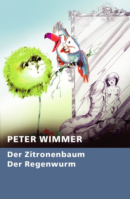 Der Zitronenbaum – Der Regenwurm, Peter Wimmer