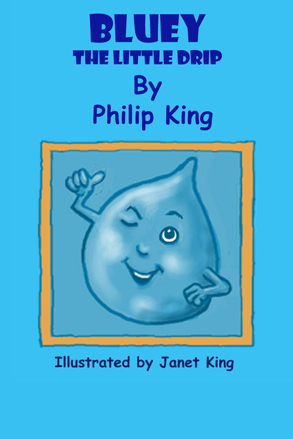 Bluey, the Little Drip, Philip John King