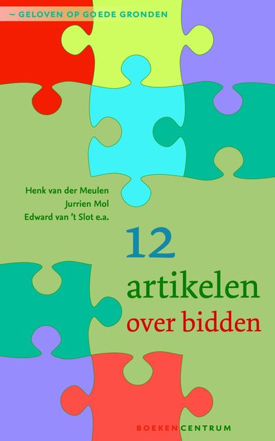 12 artikelen over het gebed, Edward van 't Slot, Henk van der Meulen, Jurrien Mol