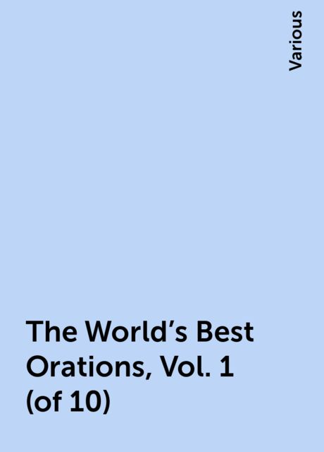 The World's Best Orations, Vol. 1 (of 10), Various