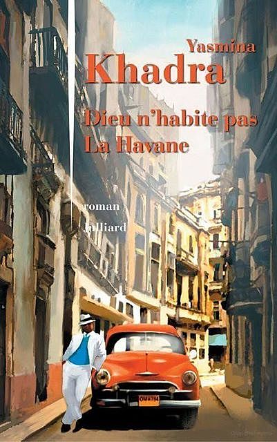 Dieu n'habite pas La Havane, Yasmina Khadra