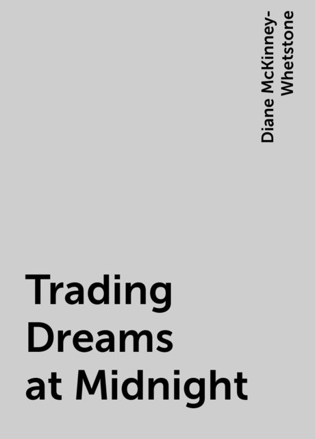 Trading Dreams at Midnight, Diane McKinney-Whetstone