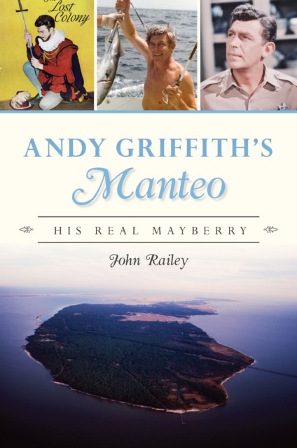 Andy Griffith's Manteo, John Railey