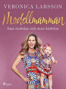 Modellmamman – Små storlekar och stora kärlekar, Veronica Larsson
