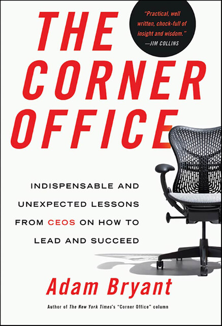 The Corner Office: How Top CEOs Made It and How You Can Too, Bryant Adam