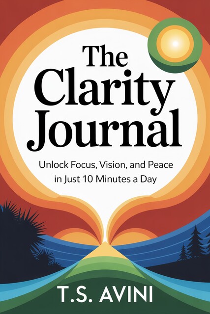 The Clarity Journal, T. S Avini