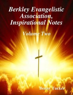 Berkley Evangelistic Association, Inspirational Notes, Benny Tucker