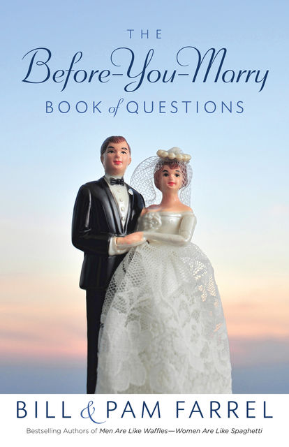 The Before-You-Marry Book of Questions, Bill Farrel, Pam Farrel