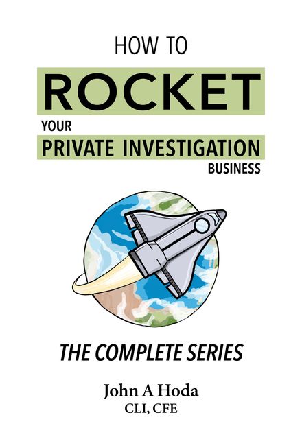 How To Rocket Your Private Investigation Business, John A.Hoda