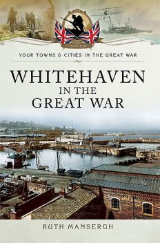 Whitehaven in the Great War, Ruth Mansergh
