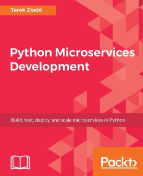 Python Microservices Development, Tarek Ziade