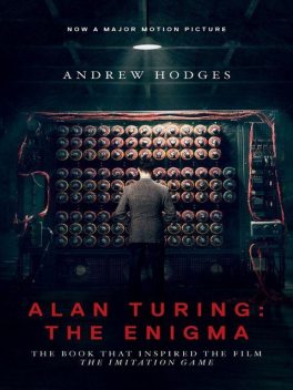 Alan Turing: The Enigma: The Book That Inspired the Film “The Imitation Game”, Hodges Andrew